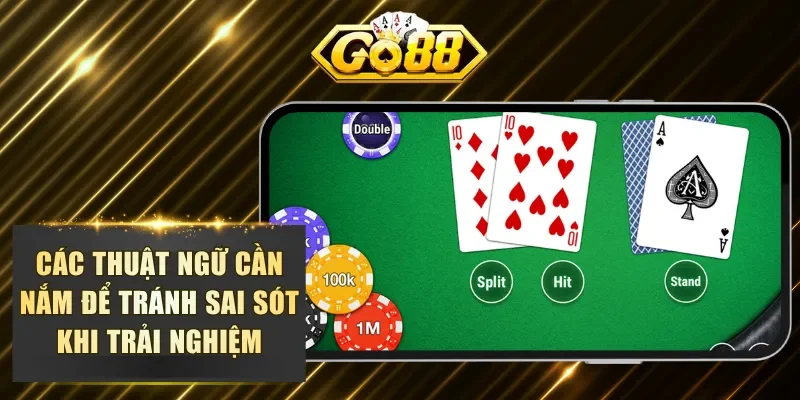 Các thuật ngữ cần nắm để tránh sai sót khi trải nghiệm