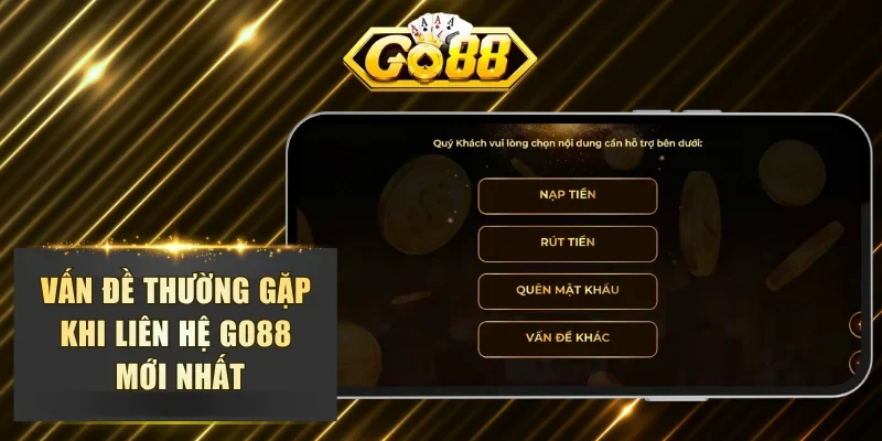 Các tình huống cần liên hệ GO88 để xử lý nhanh chóng