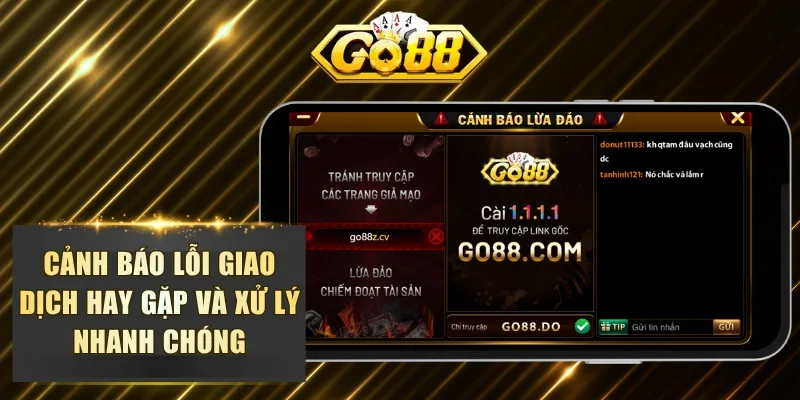 Cảnh báo lỗi giao dịch hay gặp và xử lý nhanh