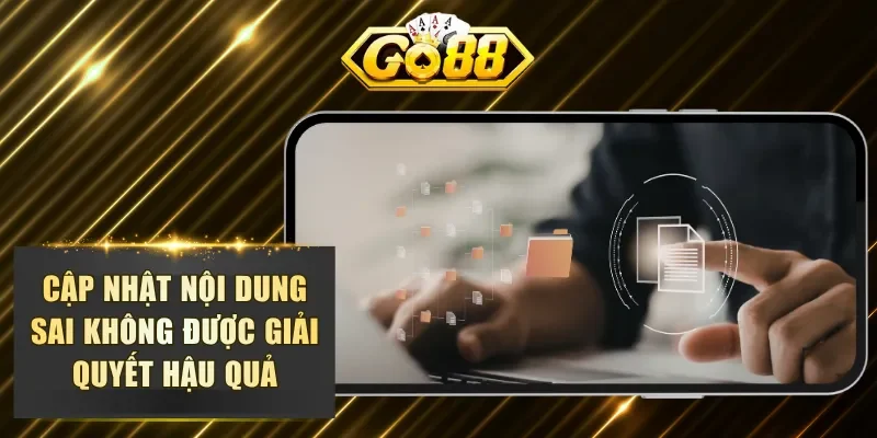 Cập nhật nội dung sai không được giải quyết hậu quả