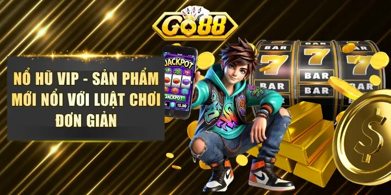 Nổ hũ VIP