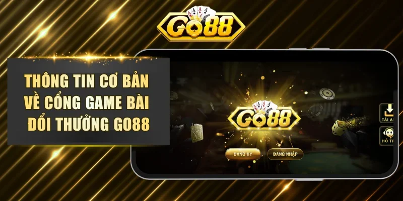 Thông tin cơ bản về cổng game bài đổi thưởng GO88